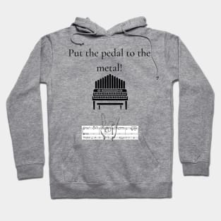 Put The Pedal To The Medal! Hoodie